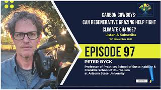 Carbon Cowboys Can Regenerative Grazing Help Fight Climate Change With Peter Byck S1 E97 [upl. by Nileuqay]