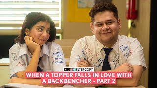 FilterCopy  When A Topper Falls In Love With A Backbencher  Part 2  Ft Devishi Shashwat [upl. by Klemens]