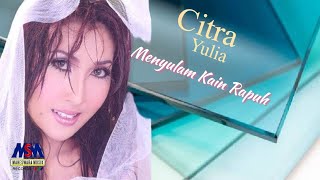 YULIA CITRA  MENYULAM KAIN RAPUH OFFICIAL MUSIC VIDEO LYRICS [upl. by Renny]