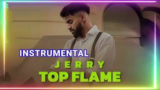 TOP FLAME  INSTRUMENTAL  JERRY [upl. by Acyre]