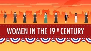 Women in the 19th Century Crash Course US History 16 [upl. by Silera325]