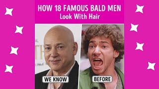 How 18 Famous Bald Men Look With Hair [upl. by Savadove]