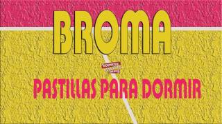 BROMA quotPastillas para dormirquot [upl. by Shir]