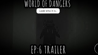 World Of Dangers Episode6 Trailer2 [upl. by Chalmer95]