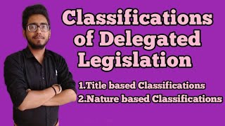 classification of delegated legislations rulesregulations icfai order positivedelegation [upl. by Gabbert452]