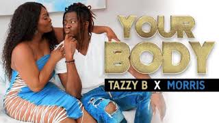 Tazzy B  your body ft Morris wonderboy official audio [upl. by Anhavas142]