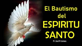 EL BAUTISMO DEL ESPIRITU SANTO  PASTOR JOSE MANUEL JAIMES [upl. by Aisatna]