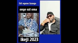 EDI NGENE IZUOGU NA IHEME IKEJI 2023 [upl. by Treb]