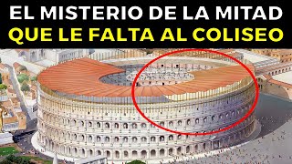 El Misterio de la MITAD QUE LE FALTA al COLISEO aún sin resolver [upl. by Eilyk716]