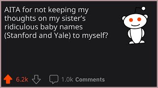 AITA For Not Keeping My Thoughts On My Sisters Ridiculous Baby Names Standford and Yale to Myself [upl. by Sidell]