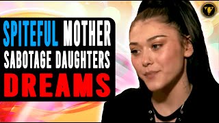 Spiteful Mother Sabotage Daughters Dreams Watch What Happens [upl. by Zena]