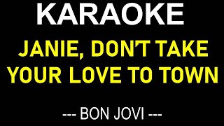 JANIE DONT TAKE YOUR LOVE TO TOWN KARAOKE  BON JOVI  NO MUSIC BACKGROUND LYRICS TEXT ONLY DISPLAY [upl. by Freeborn66]