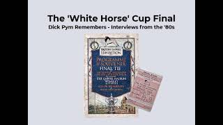 Dick Pym remembers the 1923 FA Cup Final The White Horse Final [upl. by Shara]