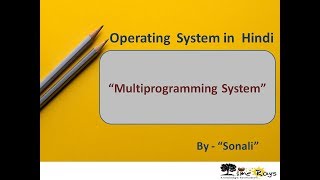 Unit1 Part2 quotMultiprogramming Systemsquot by Sonali Timerays [upl. by Zetniuq]