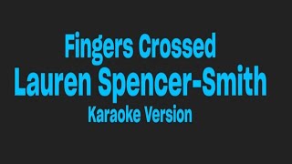 Fingers Crossed Lauren Spencer  Smith  karaoke version [upl. by Awuhsoj712]