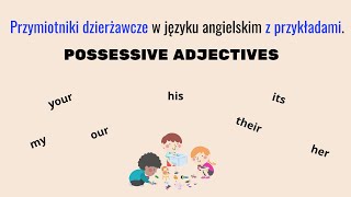 Przymiotniki dzierżawcze w j angielskimWszystko co musisz wiedzieć o Possessive Adjectives [upl. by Bronwen]