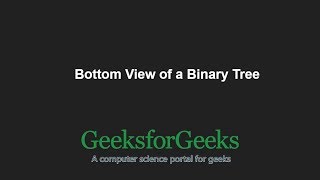 Bottom View of a Binary Tree  GeeksforGeeks [upl. by Storz83]