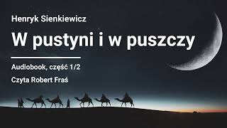 Henryk Sienkiewicz – W pustyni i w puszczy  Audiobook część 12 [upl. by Aitas]