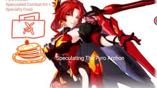 Speculating The Pyro Archons Combat Kit  Specialty Food and Signature weapon [upl. by Enirbas]