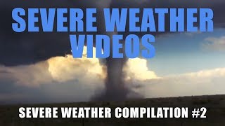 Severe Weather Compilation 2 [upl. by Eca895]