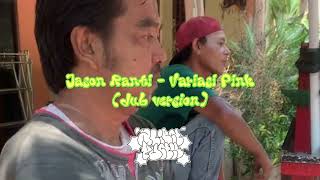 Variasi Pink  Jason Ranti  dub version [upl. by Assilak223]