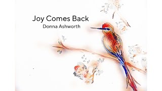 Joy Comes Back Poem by Donna Ashworth [upl. by Roel]