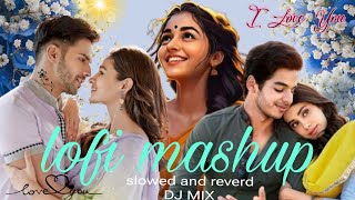 Lofi mashup DJ mix lofi love song  slowed and reverd  Arijit Singh remix song azlyrics99 songs [upl. by Daveen]