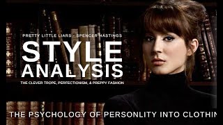 The Clever Trope Meets Perfectionism amp Preppy Fashion Psychology  Spencer Hastings Style Analysis [upl. by Flossy28]