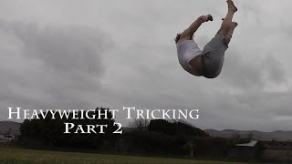 Heavyweight Tricking Part 2 [upl. by Ytissac621]