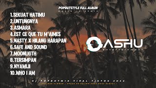 DJ POPDUTSTYLE FULL ALBUM SLOWWBASS  2024 TERBARU  OASHU id [upl. by Trakas]