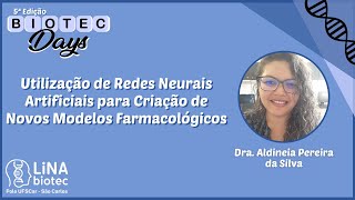 Biotec Days 5ª Edição  Redes Neurais Artificiais na Criação de Novos Modelos Farmacológicos [upl. by Nojram]