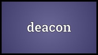 Deacon Meaning [upl. by Lyrac806]