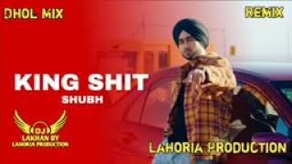 King Shit Dhok Remix Shubh Ft Khan saab by Lahoria production New Punjabi song Dhol Remix 2024 [upl. by Hanahsuar]