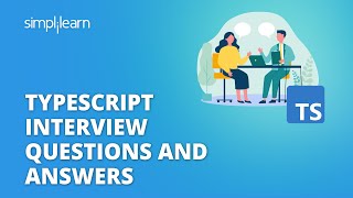 TypeScript Interview Questions and Answers  TypeScript Interview  TypeScript  Simplilearn [upl. by Hallee]