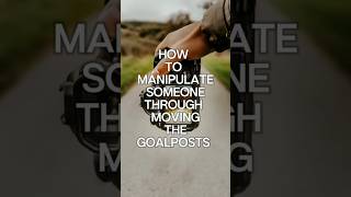 Manipulate someone through Moving the Goalposts manipulation facts [upl. by Nicolai]