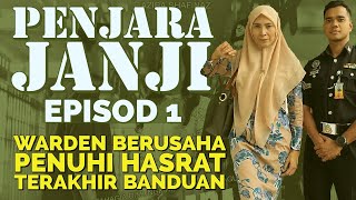 PENJARA JANJI Episod 1 Warden penuhi hasrat terakhir banduan [upl. by Ramirol]