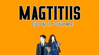 Magtitiis  Still One Ft Joshua Mari Lyrics Video [upl. by Bishop]