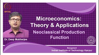 noc18mg22Lec 26Neoclassical Production Function [upl. by Haridan]