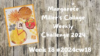 2024cw18 Margarete Millers Collage Weekly Challenge Week 18 [upl. by Am]