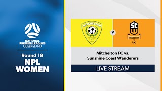 NPL Women Round 18  Mitchelton FC vs Sunshine Coast Wanderers [upl. by Theobald]