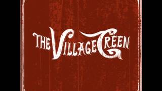 The Village Green  Let It Go [upl. by Adnilahs]