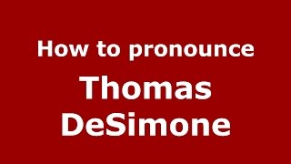 How to pronounce Thomas DeSimone American EnglishUS  PronounceNamescom [upl. by Hinda]