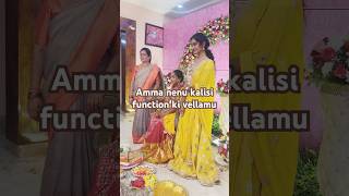 Amma nenu kalisi function ki vellamu  subscribe ytshorts shortsviral like share comment [upl. by Rialc]