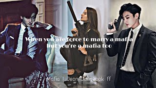 MAFIA  When you are force to marry a mafia but youre a mafia too  JJK FF [upl. by Stephenson]