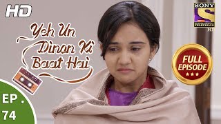 Yeh Un Dinon Ki Baat Hai  Ep 74  Full Episode  15th December 2017 [upl. by Annoynek96]