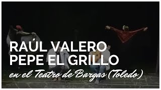 Pepe el Grillo amp Raul Valero en en Teatro de Bargas [upl. by Wappes]