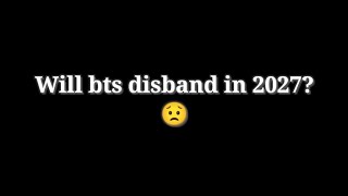 Will BTS disband in 2027All army need to watch this 😟 [upl. by Annaierb]