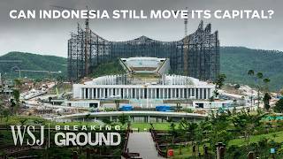 Indonesia’s 33B Capital Relocation Plan Is Imploding  WSJ Breaking Ground [upl. by Haseefan]