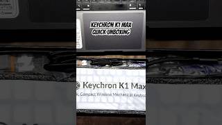 Keychron K1 Max Quick Unboxing [upl. by Eimerej]