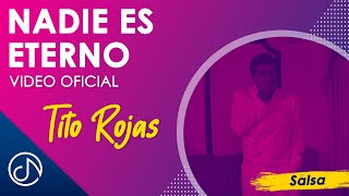 Nadie Es ETERNO 😔  Tito Rojas Vídeo Oficial [upl. by Solana840]